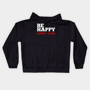 Be Happy Drink Wine. Funny Wine Lover Quote. White and Red Kids Hoodie